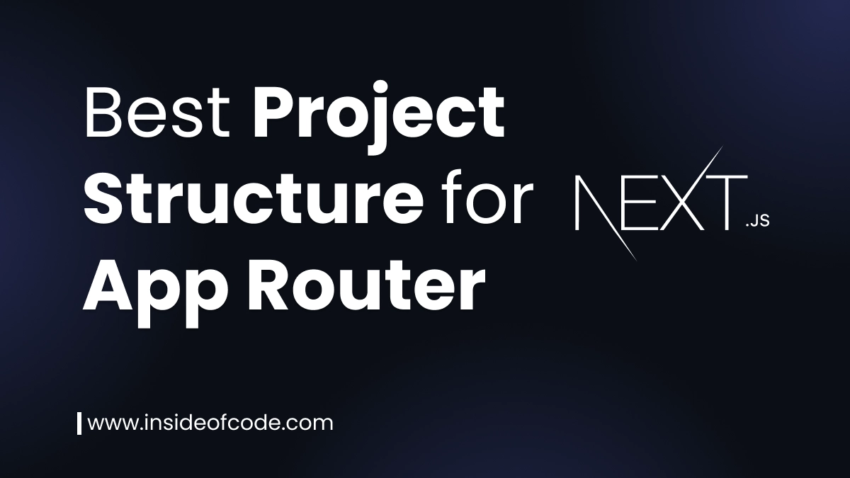 Best Project Structure for Next.js App Router: A Guide for Easy Collaboration